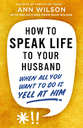 HOW TO SPEAK LIFE TO YOUR HUSBAND