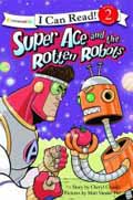 SUPER ACE AND THE ROTTEN ROBOTS