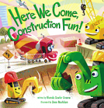 HERE WE COME CONSTRUCTION FUN