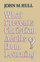 WHAT PREVENTS CHRISTIAN ADULTS LEARNING