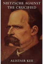 NIETZSCHE AGAINST THE CRUCIFIED