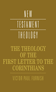THE THEOLOGY OF THE FIRST LETTER TO THE CORINTHIANS