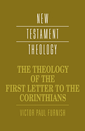 THE THEOLOGY OF THE FIRST LETTER TO THE CORINTHIANS