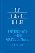 THE THEOLOGY OF THE GOSPEL OF MARK