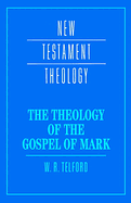 THE THEOLOGY OF THE GOSPEL OF MARK