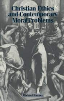 CHRISTIAN ETHICS AND CONTEMPORARY MORAL PROBLEMS