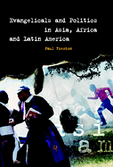 EVANGELICALS & POLITICS IN ASIA AFRICA AND LATIN AMERICA