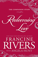 REDEEMING LOVE THE COMPANION STUDY