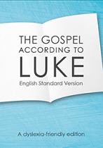 ESV GOSPEL ACCORDING TO LUKE DYSLEXIA FRIENDLY