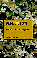 BENEDICT XVI A GUIDE FOR THE PERPLEXED