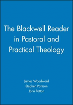 BLACKWELL READER IN PASTORAL AND PRACTICAL THEOLOGY