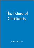 THE FUTURE OF CHRISTIANITY