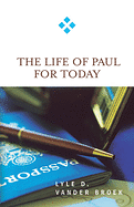 THE LIFE OF PAUL FOR TODAY