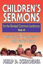 CHILDRENS SERMONS FOR THE RCL YEAR A