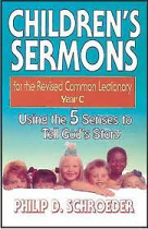 CHILDRENS SERMONS FOR THE REVISED COMMON LECTIONARY YEAR C