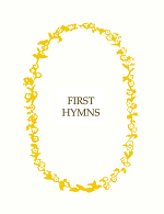 FIRST HYMNS PRESENTATION EDITION