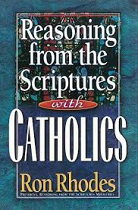 REASONING FROM SCRIPTURES WITH CATHOLICS