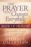 THE PRAYER THAT CHANGES EVERYTHING BOOK OF PRAYERS