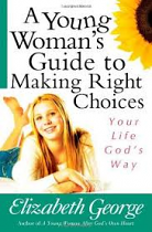 A YOUNG WOMANS GUIDE TO MAKING RIGHT CHOICES