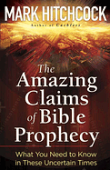 THE AMAZING CLAIMS OF BIBLE PROPHECY