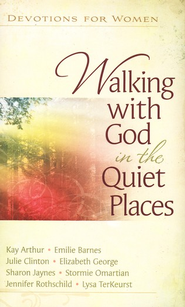WALKING WITH GOD IN THE QUIET PLACES