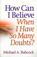 HOW CAN I BELIEVE WHEN I HAVE SO MANY DOUBTS