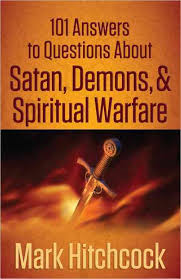 101 ANSWERS TO QUESTIONS ABOUT SATAN DEMONS & SPIRITUAL WARFARE