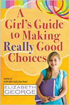 GIRLS GUIDE TO MAKING REALLY GOOD CHOICES