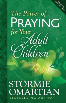 THE POWER OF PRAYING FOR YOUR ADULT CHILDREN