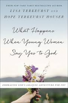 WHAT HAPPENS WHEN YOUNG WOMEN SAY YES TO GOD