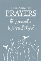 ONE MINUTE PRAYERS TO UNWIND THE WORRIED MIND