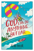 GOD CAN DO ANYTHING BUT FAIL