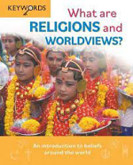 WHAT ARE RELIGIONS AND WORLDVIEWS?