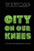 CITY ON OUR KNEES