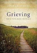 GRIEVING: YOUR PATH BACK TO PEACE