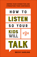 HOW TO LISTEN SO YOUR KIDS WILL TALK