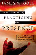THE LOST ART OF PRACTICING HIS PRESENCE