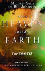 WHEN HEAVEN INVADES EARTH FOR TEENS