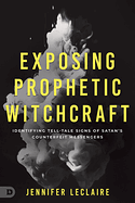 EXPOSING PROPHETIC WITCHCRAFT