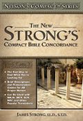 NEW STRONG'S COMPACT BIBLE CONCORDANCE