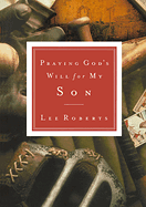 PRAYING GOD'S WILL FOR MY SON