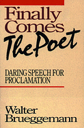 FINALLY COMES THE POET