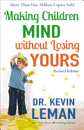 MAKING CHILDREN MIND WITHOUT LOSING YOURS