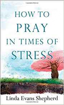 HOW TO PRAY IN TIMES OF STRESS