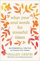 WHAT YOUR SOUL NEEDS FOR STRESSFUL TIMES