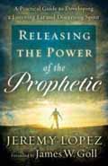 RELEASING THE POWER OF THE PROPHETIC