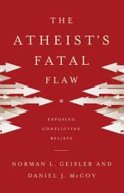 THE ATHEIST'S FATAL FLAW