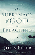 THE SUPREMACY OF GOD IN PREACHING