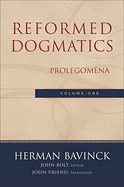 REFORMED DOGMATICS: PROLEGOMENA