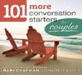 101 MORE CONVERSATION STARTERS FOR COUPLES